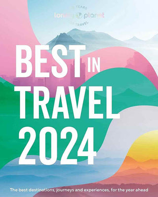 Lonely Planet-s Best in Travel 2024