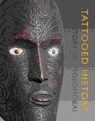 Tattooed History : The Story of Mokomokai