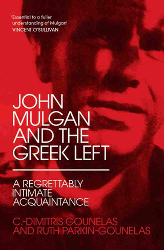 John Mulgan and the Greek Left : A Regrettably Intimate Acquaintance
