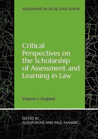 Critical Perspectives on the Scholarship of Assessment and Learning in Law Volume 1 : England