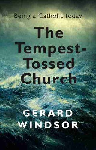 Tempest Tossed Church : Being a Catholic Today