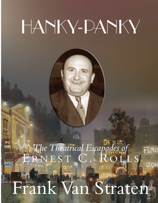 Hanky-Panky : The Theatrical Escapades of Ernest C Rolls