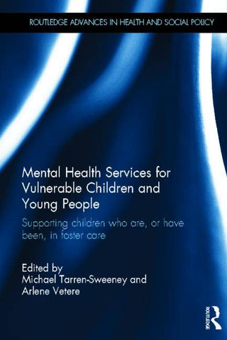 Mental Health Services for Vulnerable Children and Young Pe- - ople : Supporting Children Who are or Have Been in Foster