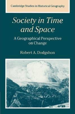 Society in Time and Space a Geographical Perspective on Change