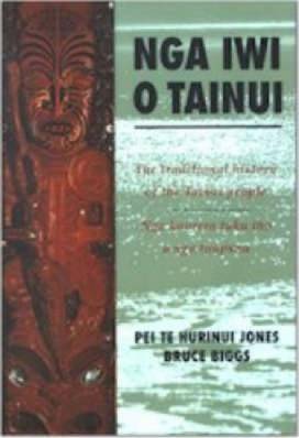 Nga Iwi o Tainui : The Traditional History of the Tainui People : Nga Koorero Tuku Iho O Nga Tuupuna