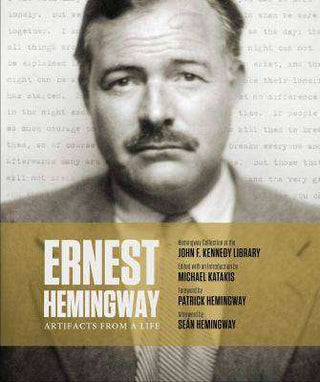 Ernest Hemingway : Artifacts from a Life