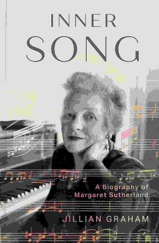 Inner Song : A Biography of Margaret Sutherland