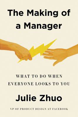 The Making of a Manager : What to Do When Everyone Looks to You