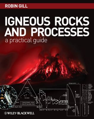 Igneous Rocks and Processes : A Practical Guide