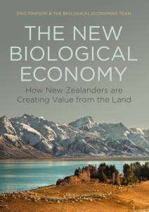 The New Biological Economy : How New Zealanders are Creating Value from the Land