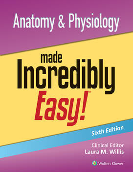 Anatomy and Physiology : Made Incredibly Easy