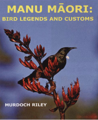 Manu Maori : Bird Legends and Customs