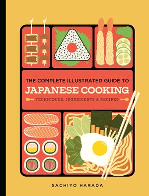 Complete Illustrated Guide to Japanese Cooking, The: Techniques, Ingredients & Recipes