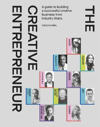 The Creative Entrepreneur: A Guide to Building a Successful Creative Business from Industry Titans