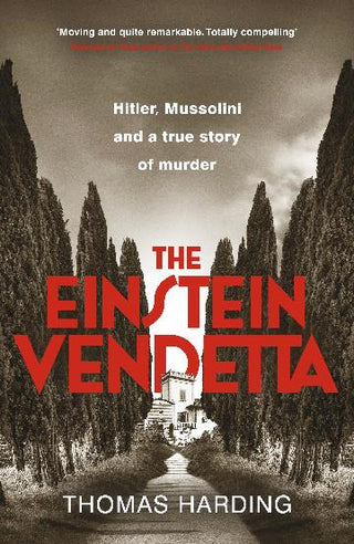 The Einstein Vendetta: Hitler, Mussolini, and a true story of murder