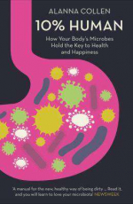 Image of 10% Human : How Your Body's Microbes Hold The Key To Health And Happiness