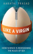 Image of Like A Virgin : How Science Is Redesigning The Rules Of Sex