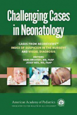 Image of Challenging Cases In Neonatology : Cases From Neoreviews Index Of Suspicion In The Nursery And Visual Diagnosis
