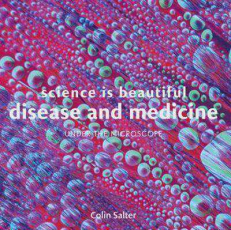 Image of Science Is Beautiful : Disease And Medicine Under The Microscope