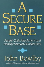 Image of Secure Base Parent Child Attachment & Healthy Human