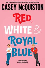 Red White And Royal Blue : A Novel