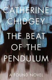 The Beat Of The Pendulum : A Found Novel