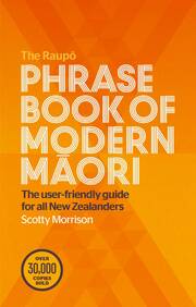 The Raupo Phrasebook Of Modern Maori